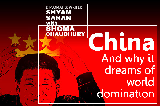 Ace diplomat Shyam Saran on how China thinks of India & why it’s flexing its muscle