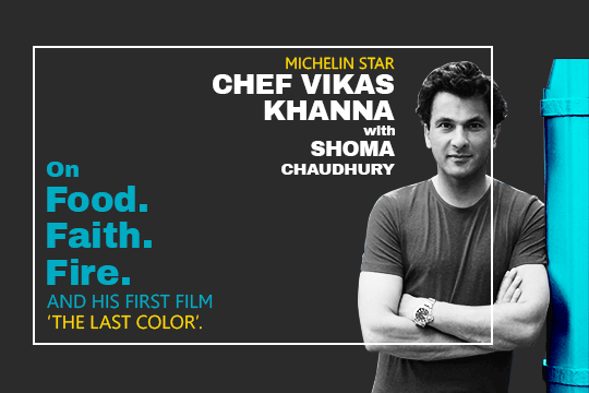 Chef Vikas Khanna on the power of food, the rough road to a Michelin & his new film